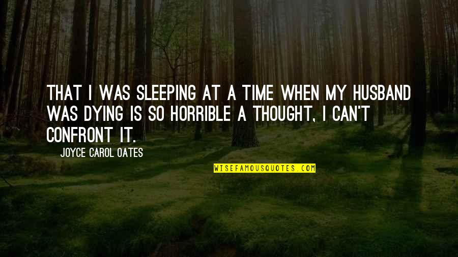 Happy 31 Birthday Quotes By Joyce Carol Oates: That I was sleeping at a time when