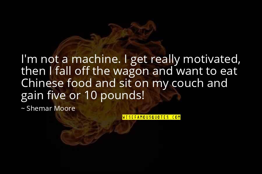 Happy 42 Birthday Quotes By Shemar Moore: I'm not a machine. I get really motivated,