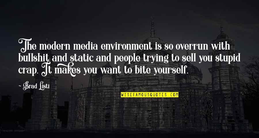 Happy And Contented Wife Quotes By Brad Listi: The modern media environment is so overrun with