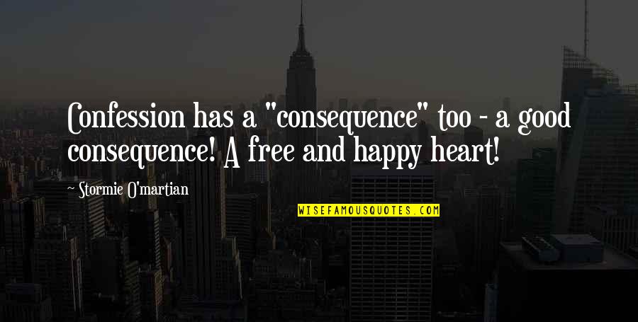 Happy And Free Quotes By Stormie O'martian: Confession has a "consequence" too - a good