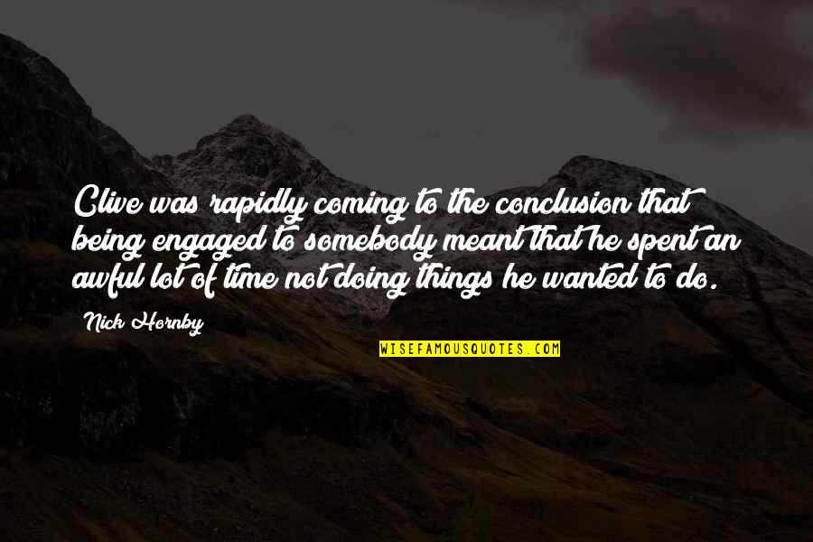 Happy And Ready To Move On Quotes By Nick Hornby: Clive was rapidly coming to the conclusion that