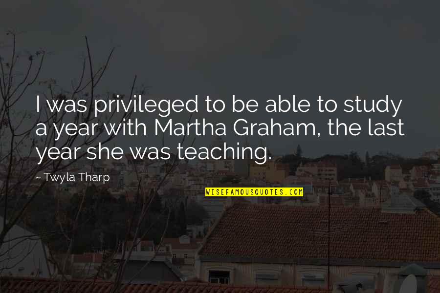 Happy Birthday Ashish Quotes By Twyla Tharp: I was privileged to be able to study