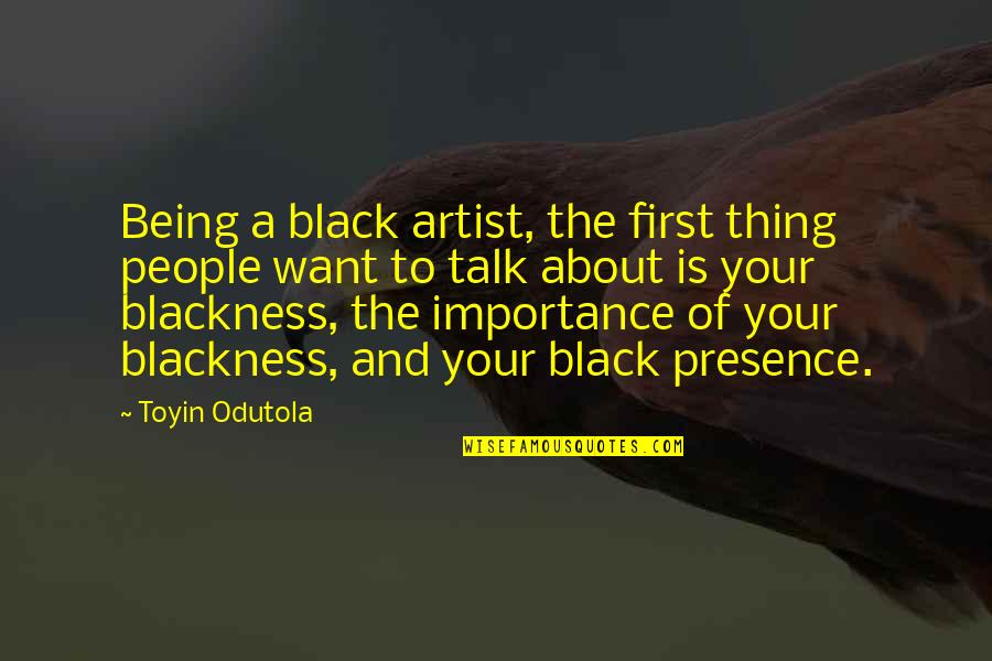 Happy Birthday Emma Quotes By Toyin Odutola: Being a black artist, the first thing people