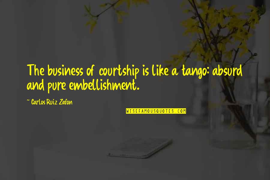 Happy Birthday To The Best Boss Ever Quotes By Carlos Ruiz Zafon: The business of courtship is like a tango: