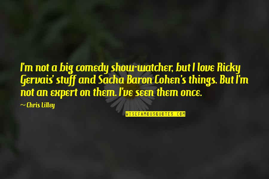 Happy Gilmore Intercom Quotes By Chris Lilley: I'm not a big comedy show-watcher, but I