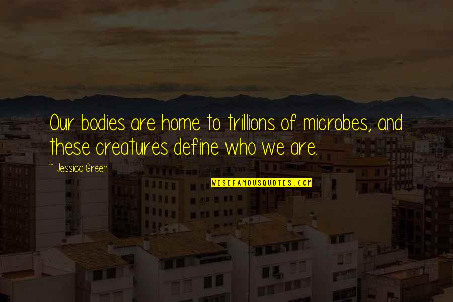 Happy Guru Purnima Quotes By Jessica Green: Our bodies are home to trillions of microbes,