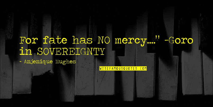 Happy Halloween Cute Quotes By Anjenique Hughes: For fate has NO mercy...." -Goro in SOVEREIGNTY