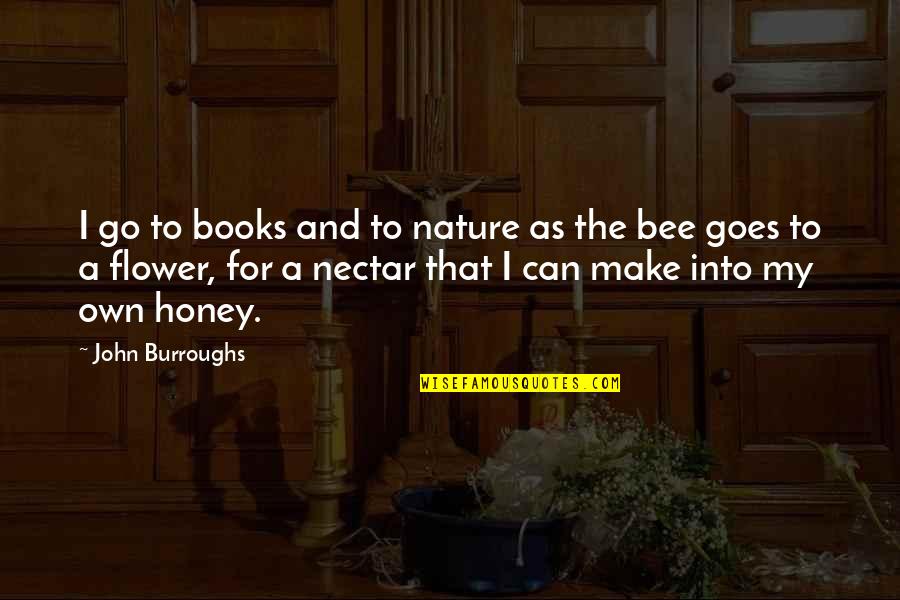 Happy Laughter Quotes By John Burroughs: I go to books and to nature as