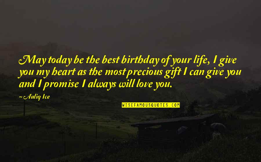 Happy May Quotes By Auliq Ice: May today be the best birthday of your