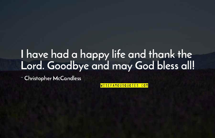 Happy May Quotes By Christopher McCandless: I have had a happy life and thank