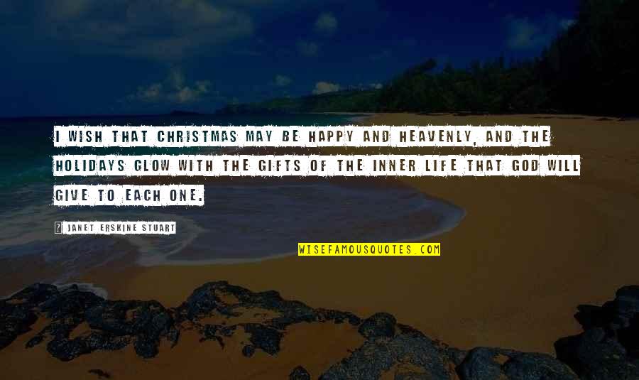 Happy May Quotes By Janet Erskine Stuart: I wish that Christmas may be happy and