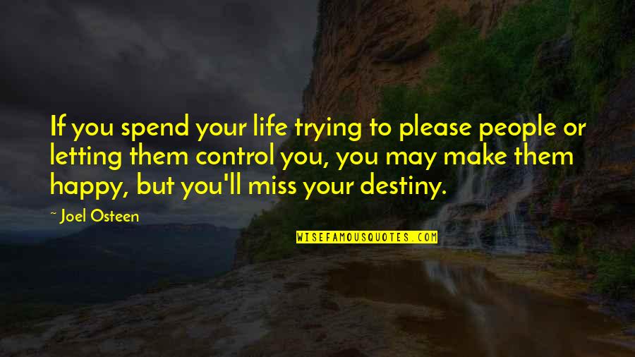Happy May Quotes By Joel Osteen: If you spend your life trying to please