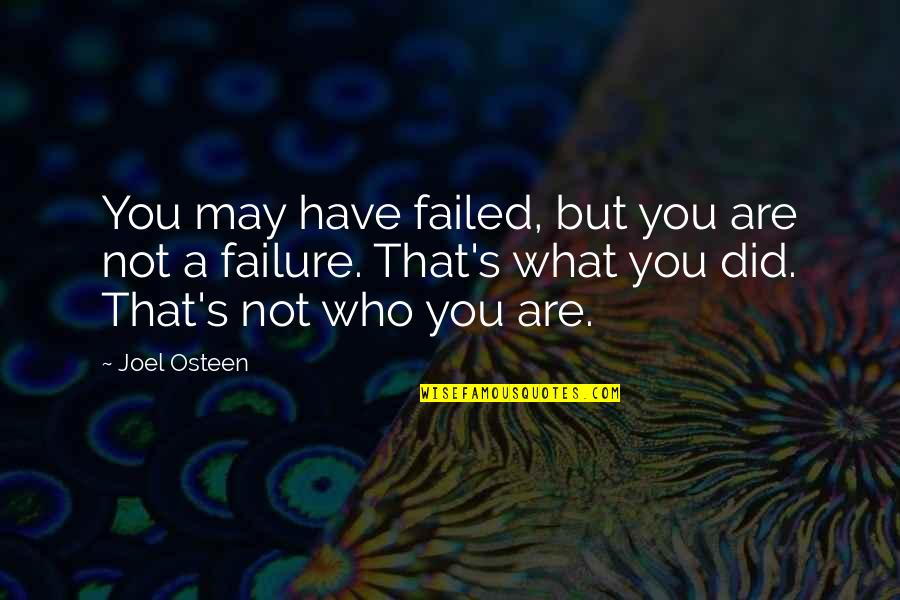 Happy May Quotes By Joel Osteen: You may have failed, but you are not