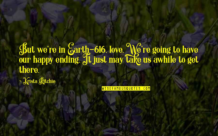Happy May Quotes By Krista Ritchie: But we're in Earth-616, love. We're going to