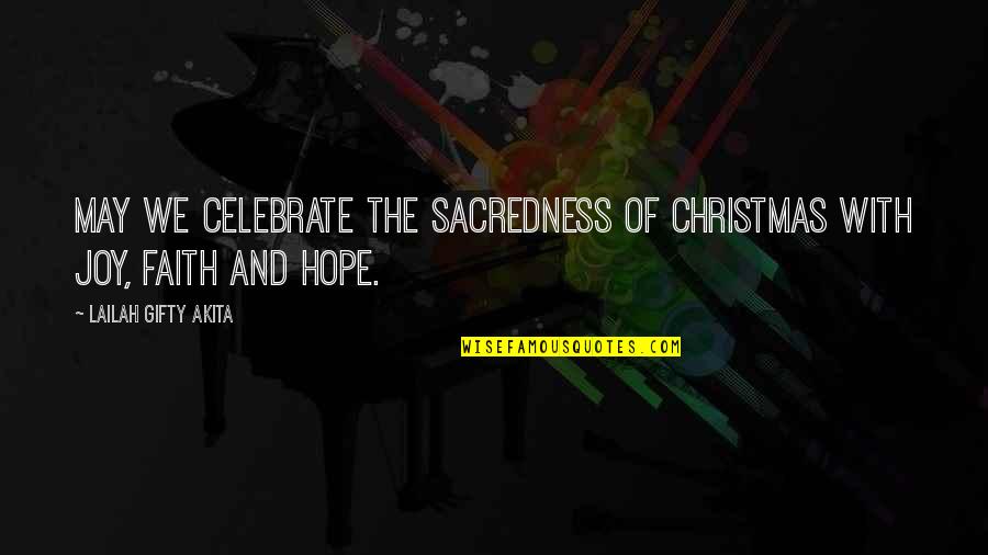 Happy May Quotes By Lailah Gifty Akita: May we celebrate the sacredness of Christmas with