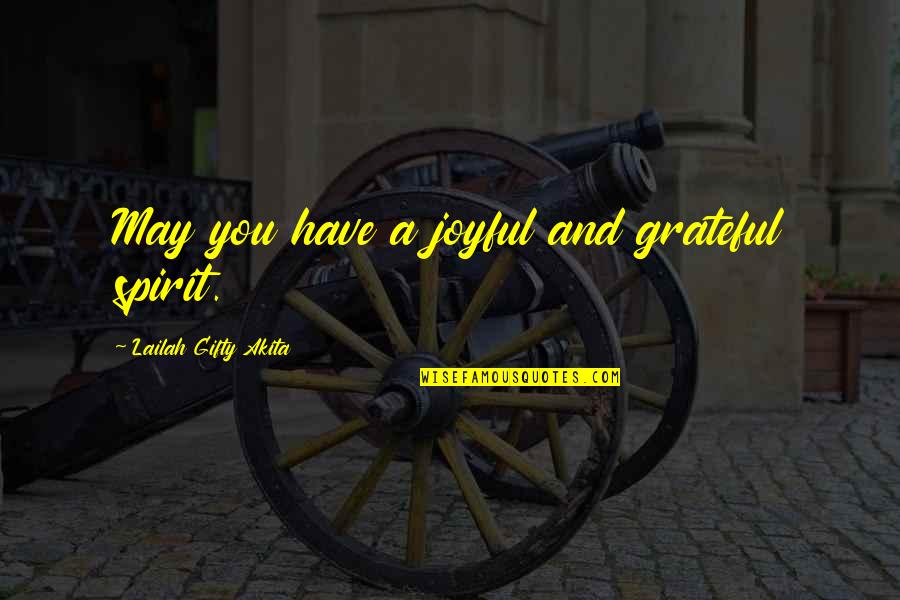 Happy May Quotes By Lailah Gifty Akita: May you have a joyful and grateful spirit.