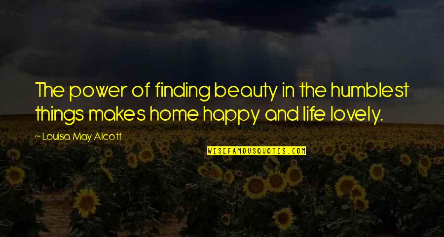 Happy May Quotes By Louisa May Alcott: The power of finding beauty in the humblest