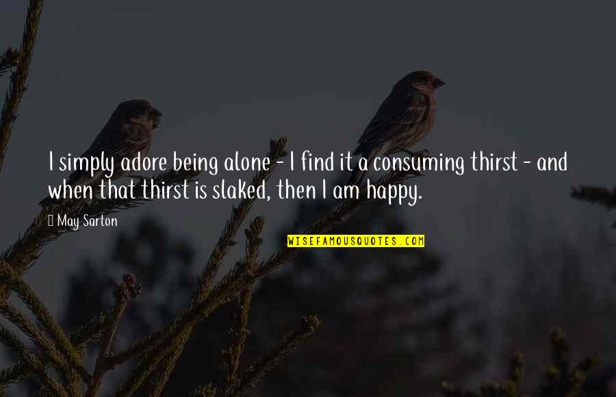 Happy May Quotes By May Sarton: I simply adore being alone - I find