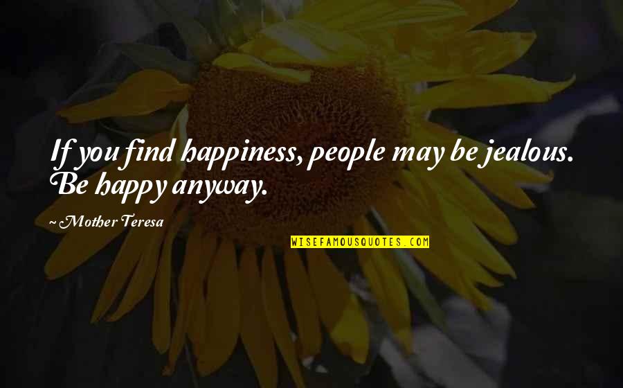 Happy May Quotes By Mother Teresa: If you find happiness, people may be jealous.