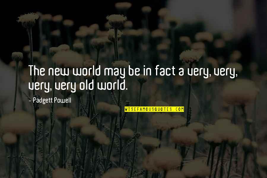 Happy May Quotes By Padgett Powell: The new world may be in fact a