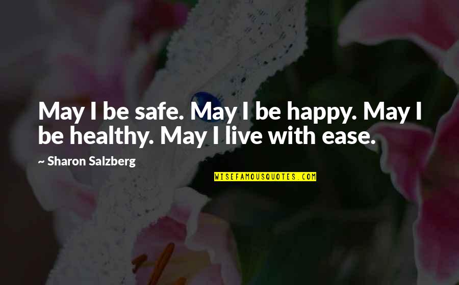 Happy May Quotes By Sharon Salzberg: May I be safe. May I be happy.