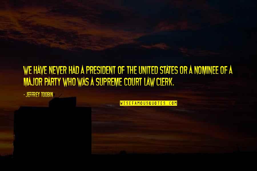Happy Medical Assistant Day Quotes By Jeffrey Toobin: We have never had a president of the