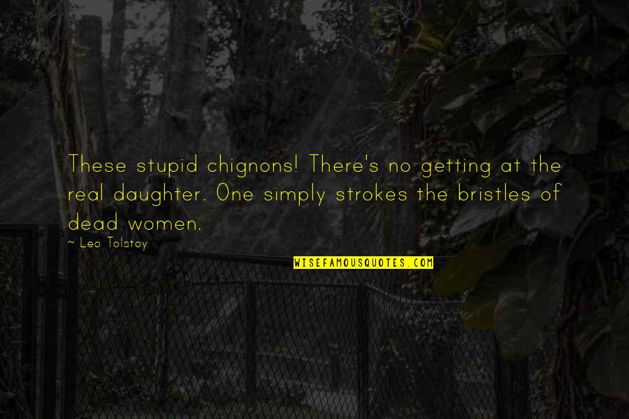 Happy Moments With Sister Quotes By Leo Tolstoy: These stupid chignons! There's no getting at the