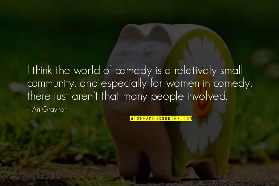 Happy Morning Inspirational Quotes By Ari Graynor: I think the world of comedy is a