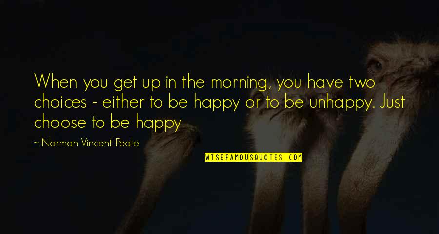 Happy Morning Inspirational Quotes By Norman Vincent Peale: When you get up in the morning, you