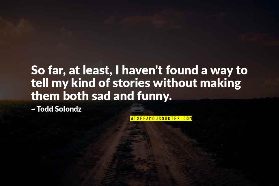 Happy New Month Of December Quotes By Todd Solondz: So far, at least, I haven't found a