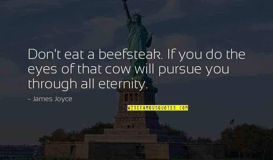 Happy Self Acceptance Quotes By James Joyce: Don't eat a beefsteak. If you do the