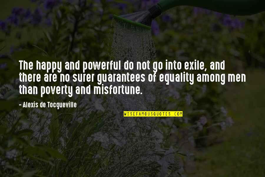 Happy Than Not Quotes By Alexis De Tocqueville: The happy and powerful do not go into