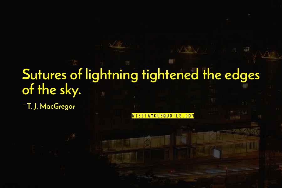 Happy Thanksgiving Free Quotes By T. J. MacGregor: Sutures of lightning tightened the edges of the