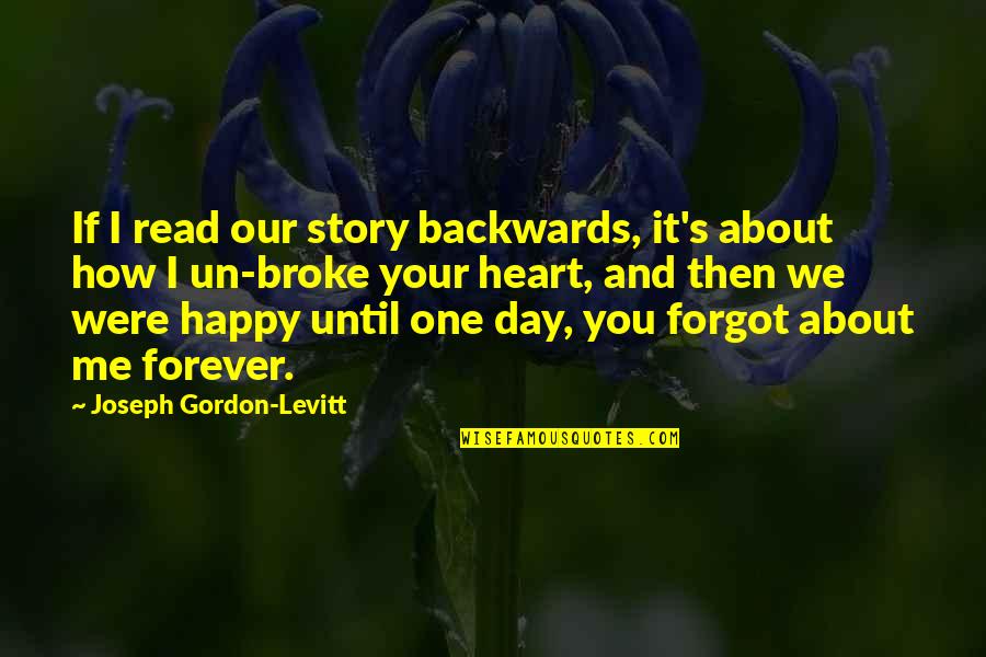 Happy Then Sad Quotes By Joseph Gordon-Levitt: If I read our story backwards, it's about