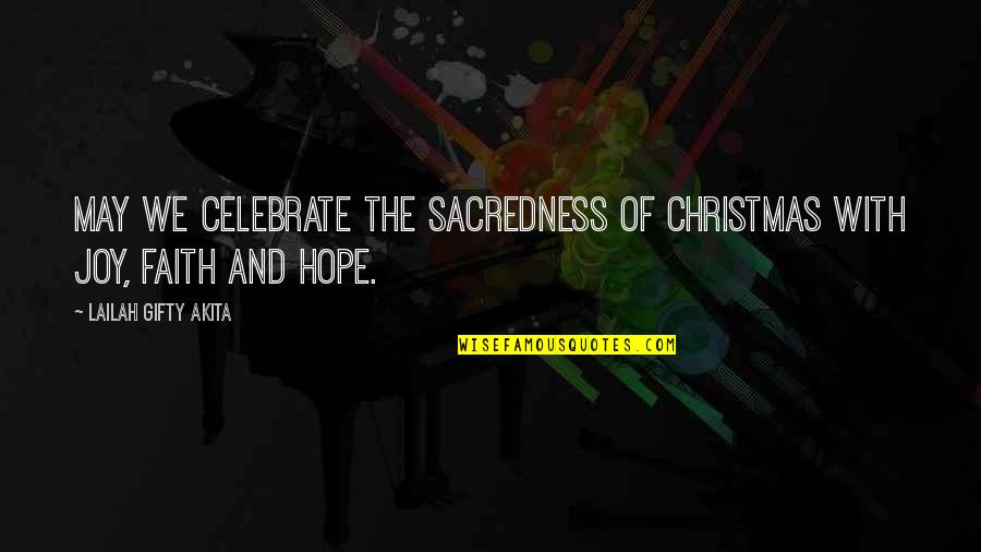 Happy With Love Quotes By Lailah Gifty Akita: May we celebrate the sacredness of Christmas with