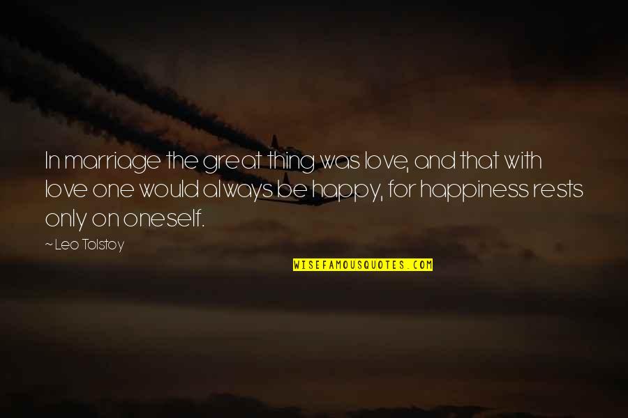 Happy With Love Quotes By Leo Tolstoy: In marriage the great thing was love, and