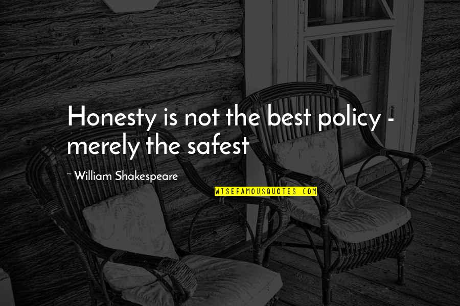 Hapsari 2009 Quotes By William Shakespeare: Honesty is not the best policy - merely