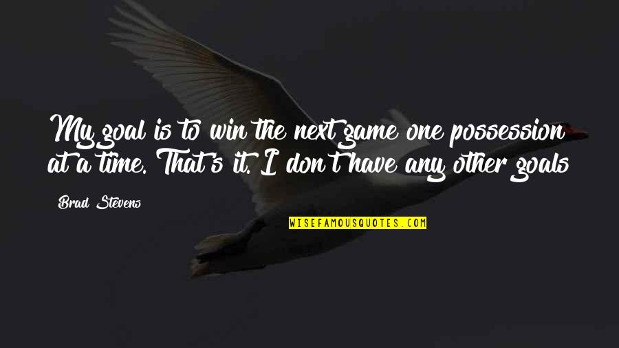 Haracic Asim Quotes By Brad Stevens: My goal is to win the next game