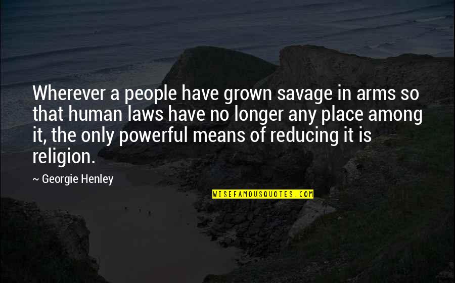 Haraway When Species Quotes By Georgie Henley: Wherever a people have grown savage in arms