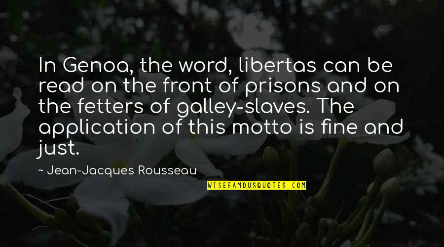 Hard Week Ahead Quotes By Jean-Jacques Rousseau: In Genoa, the word, libertas can be read