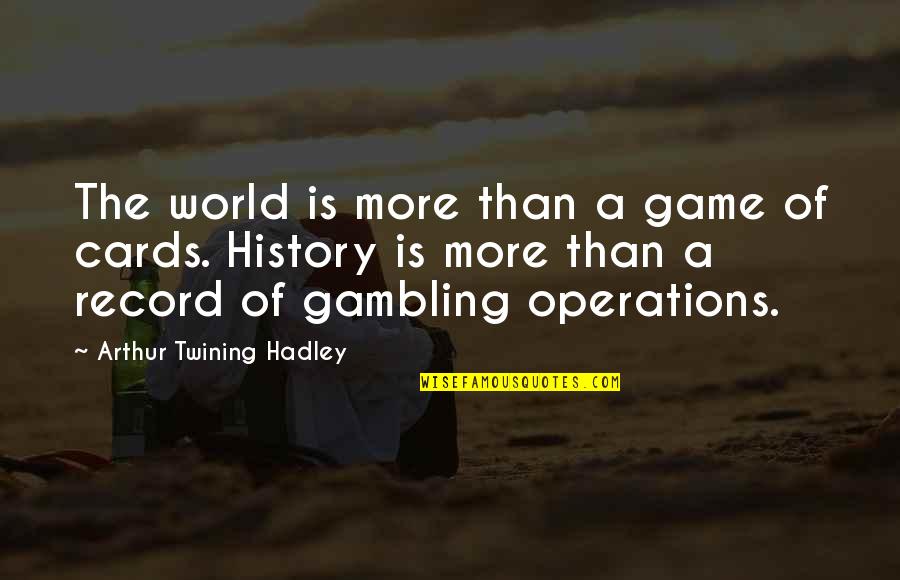 Hard Work From Movies Quotes By Arthur Twining Hadley: The world is more than a game of