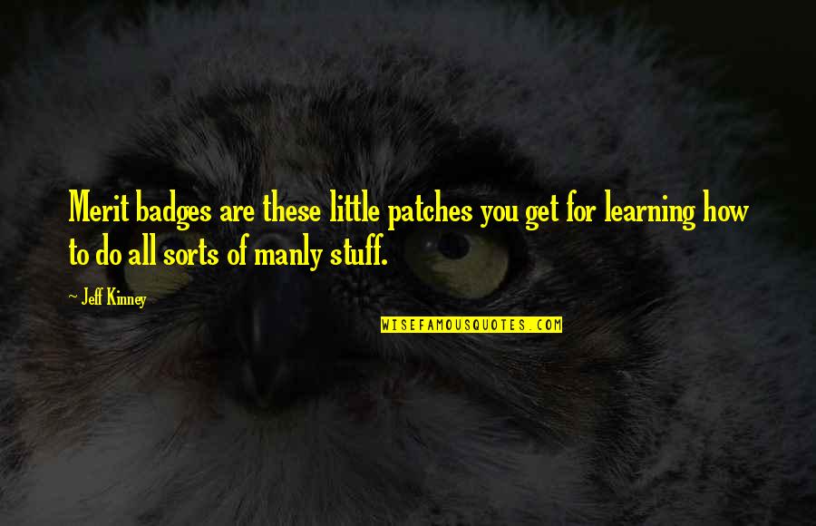 Hardegree Coach Quotes By Jeff Kinney: Merit badges are these little patches you get