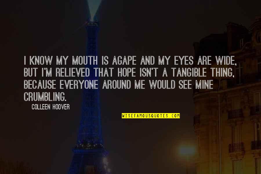 Hardin Quote Quotes By Colleen Hoover: I know my mouth is agape and my