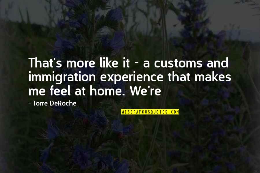 Hareth Deeb Quotes By Torre DeRoche: That's more like it - a customs and