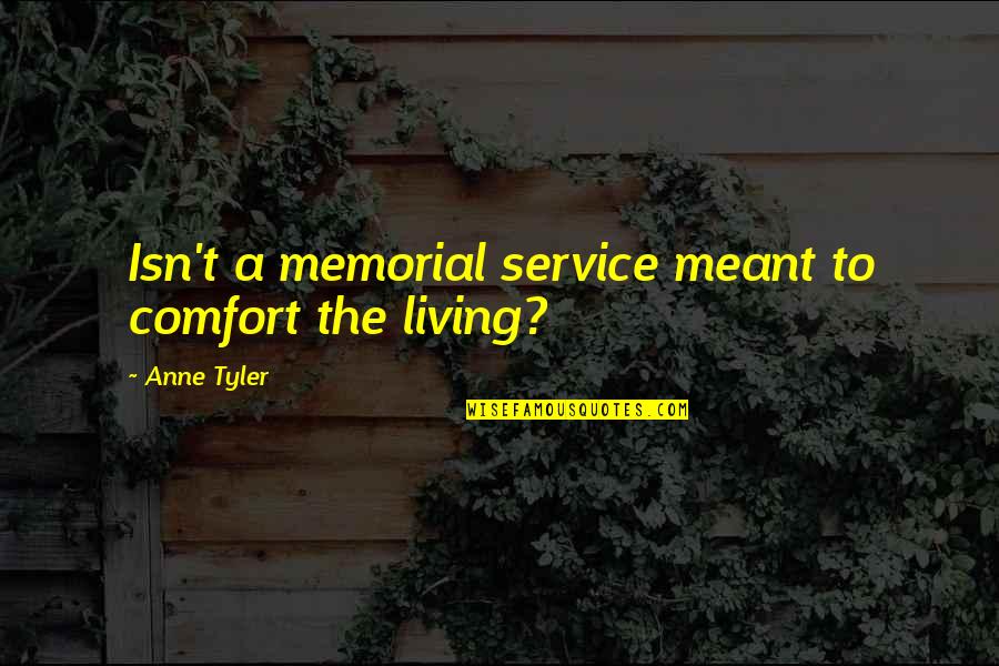 Hari Jumaat Quotes By Anne Tyler: Isn't a memorial service meant to comfort the