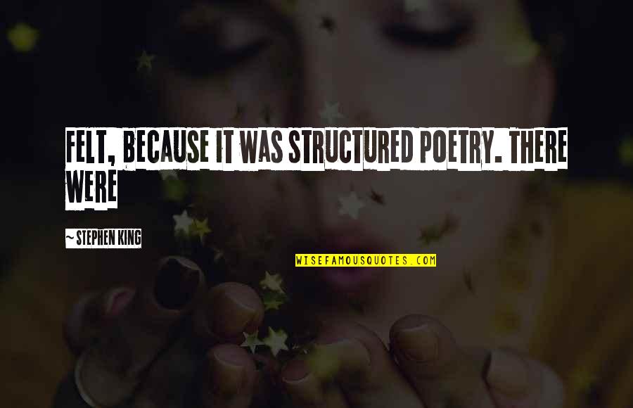 Harikumar Vijayakumar Quotes By Stephen King: Felt, because it was structured poetry. There were