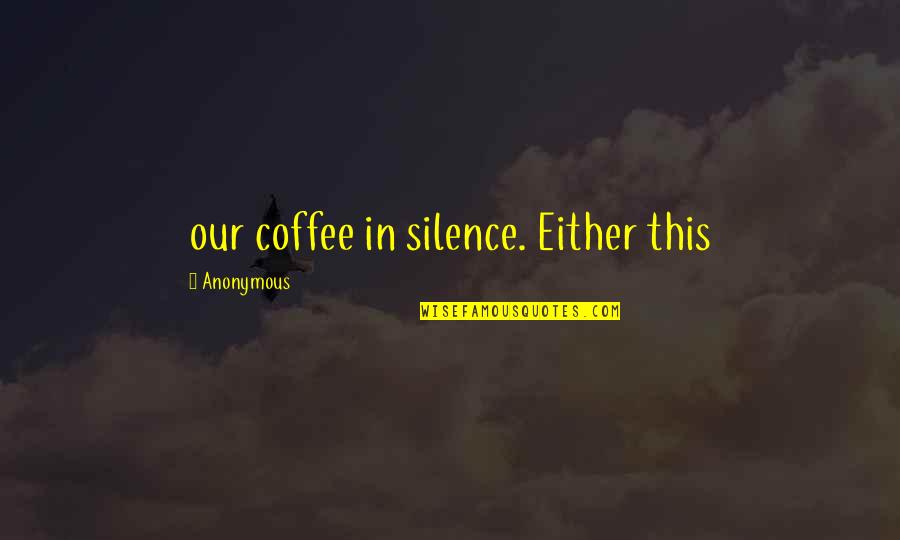 Harley Quinns Quotes By Anonymous: our coffee in silence. Either this