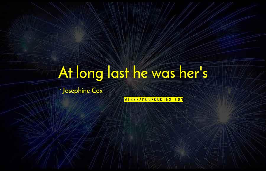 Harmonize Beauty Quotes By Josephine Cox: At long last he was her's