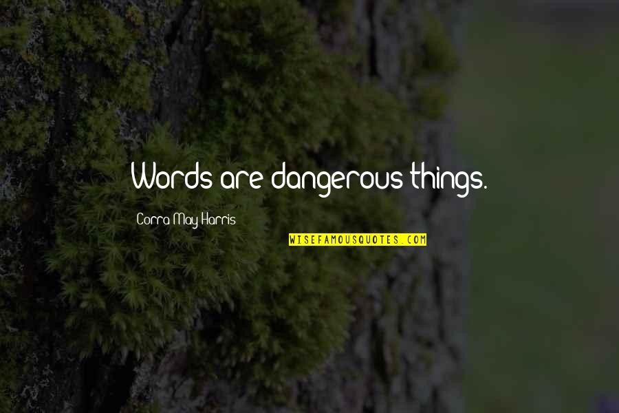 Harmony Among Religions Quotes By Corra May Harris: Words are dangerous things.