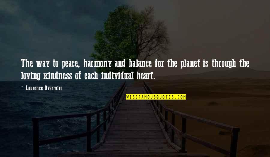 Harmony And Peace Quotes By Laurence Overmire: The way to peace, harmony and balance for